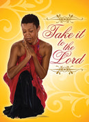 TAKE IT TO THE LORD