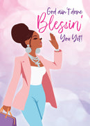God ain’t done blessin’ you yet! Card